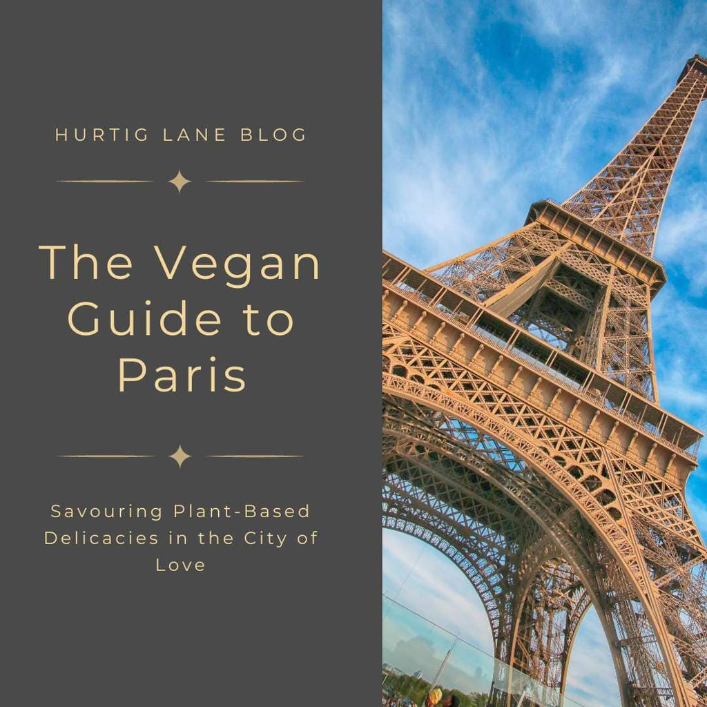 The Vegan Guide to Paris: Savouring Plant-Based Delicacies in the City of Love