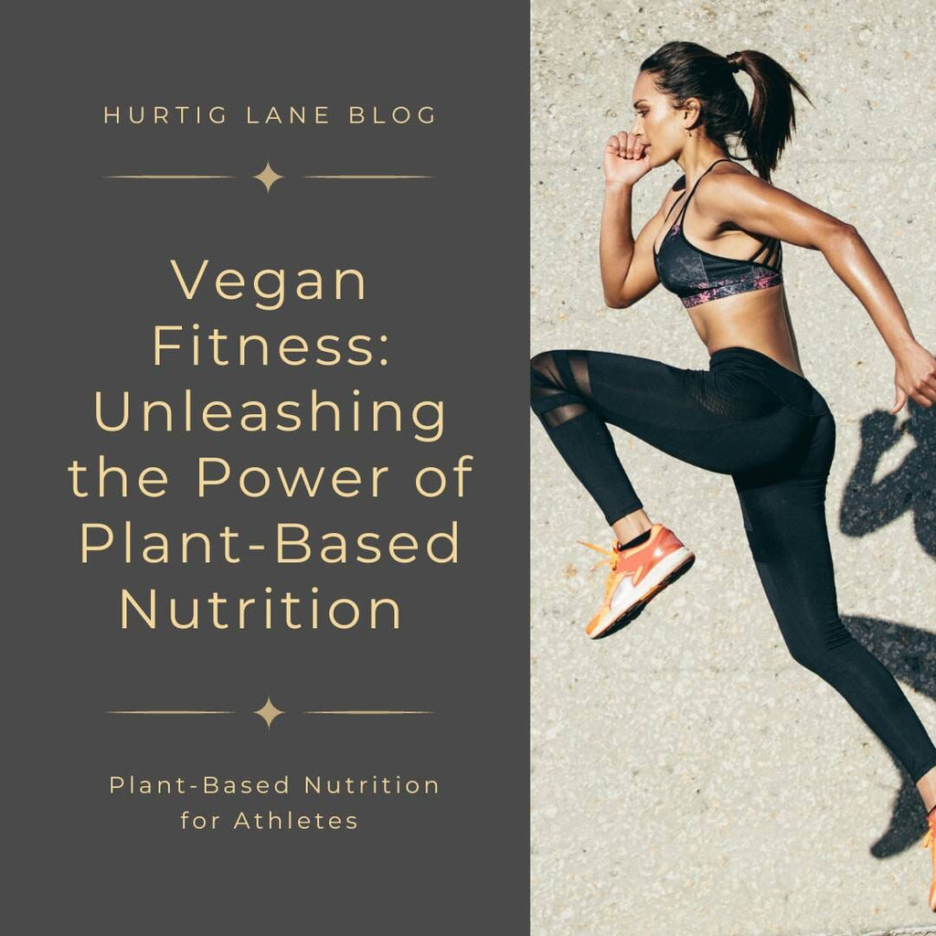 Vegan Fitness: Unleashing the Power of Plant-Based Nutrition